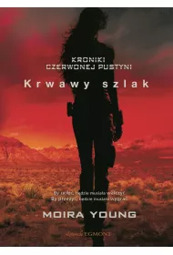 Krwawy szlak. Kroniki Czerwonej Pustyni. Tom 1