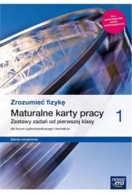 Zrozumie� fizyk� 1. Maturalne karty pracy. Zestawy zada� dla liceum og�lnokszta�c�cego i technikum. Zakres rozszerzony. Szko�y ponadpodstawowe