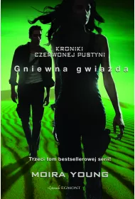 Gniewna gwiazda. Kroniki Czerwonej Pustyni. Tom 3