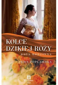 Kolce dzikiej r�y. Saga rodzinna. Tom 2