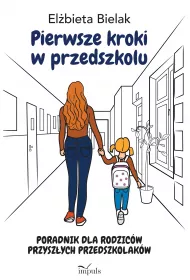 Pierwsze kroki w przedszkolu Poradnik dla rodzic�w przysz�ych przedszkolak�w