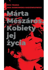 Marta Meszaros. Kobiety jej �ycia