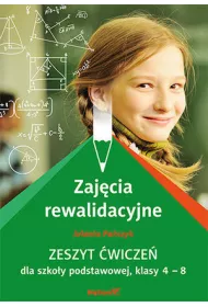 Zaj�cia rewalidacyjne. Zeszyt �wicze� dla szko�y podstawowej, klasy 4 - 8