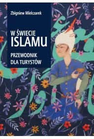 W wiecie Islamu Przewodnik dla turystw