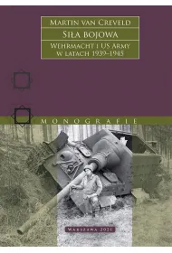 Si�a bojowa. Wehrmacht i US Army w latach 1939–1945