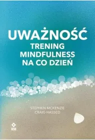 Uwa�no�� Trening mindfulness na co dzie�