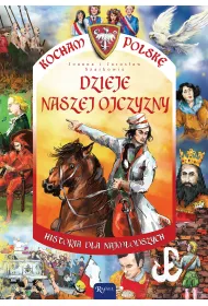 Dzieje naszej ojczyzny. Kocham Polsk�