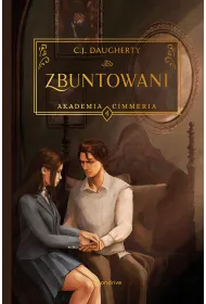 Zbuntowani. Akademia Cimmeria. Tom 4