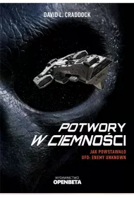 Potwory w ciemno�ci. Jak powsta�o UFO: Enemy Unknown