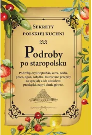 Podroby po staropolsku. Sekrety polskiej kuchni