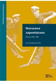 Warszawa zapami�tana. Powroty 1945-1946