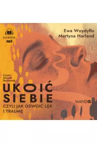 Audiobook Ukoi� siebie, czyli jak oswoi� l�k i traum� CD