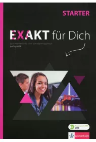 Exakt fur Dich Starter. Podr�cznik do j�zyka niemieckiego dla szk� ponadgimnazjalnych