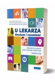 U lekarza. Sucham i rozumiem! Materiay do nauczania jzyka polskiego medycznego. Poziom A2-B2