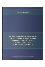 Ochrona interesu prawnego uczestnik�w post�powania restrukturyzacyjnego w post�powaniu wieczystoksi�gowym