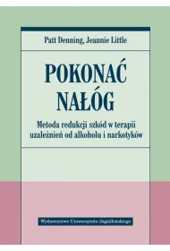 Pokona� na��g. Metoda redukcji szk�d w terapii uzale�nie� od alkoholu i narkotyk�w