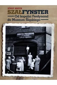 Szafynster. Od kopalni Ferdynand do......