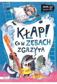 K�ap! Co w z�bach zgrzyta. Wiem i ja