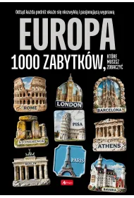 Europa. 1000 zabytk�w, kt�re musisz zobaczy�