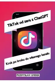 eBook TikTok od zera z ChatGPT: Krok po kroku do wasnego kanau pdf mobi epub