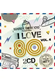 Marek Sierocki Przedstawia: I Love 80`s vol. 4 (CD)