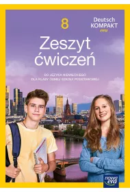 Deutsch KOMPAKT neu. Klasa 8. Zeszyt �wicze� do j�zyka niemieckiego dla klasy �smej szko�y podstawowej
