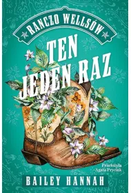 Ten jeden raz. Ranczo Wells�w, t. 2