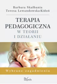 Terapia pedagogiczna w teorii i dzia�aniu. Wybrane zagadnienia