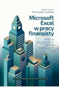 Microsoft Excel w pracy finansisty. Analiza i modelowanie danych finansowych