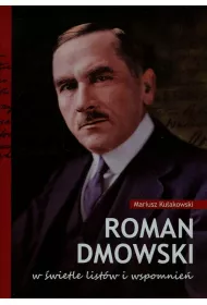 Roman Dmowski w �wietle list�w i wspomnie�