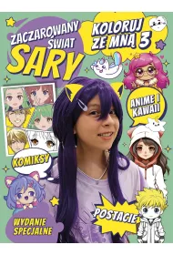 Zaczarowany �wiat Sary. Koloruj ze mn� 3. Anime i Kawaii. Wydanie specjalne