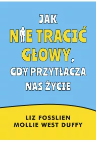 Jak nie traci gowy, gdy przytacza nas ycie