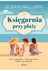 Ksi�garnia przy pla�y. Trzy kobiety. Trzy mi�o�ci. Jedna przyja��