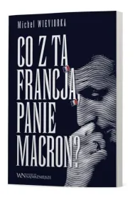 Co z t� Francj�, Panie Macron?