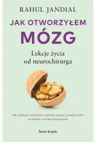 Jak otworzy�em m�zg. Lekcje �ycia od neurochirurga