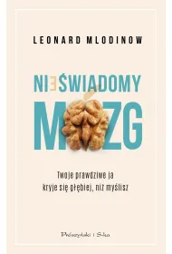 Nie�wiadomy m�zg. Twoje prawdziwe ja kryje si� g��biej, ni� my�lisz