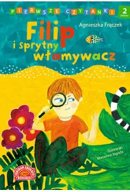 Pierwsze czytanki. Filip i sprytny w�amywacz Poziom 2