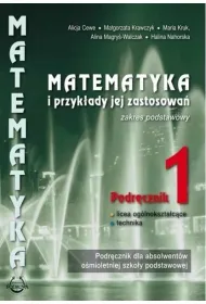 Matematyka i przyk�ady jej zastosowa� 1. Zakres podstawowy. Podr�cznik do lice�w i technik�w