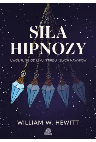 eBook Si�a hipnozy. Uwolnij si� od l�ku, stresu i z�ych nawyk�w mobi epub