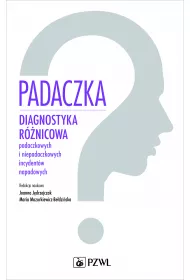 Padaczka. Diagnostyka r�nicowa padaczkowych i niepadaczkowych incydent�w napadowych