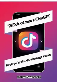 eBook TikTok od zera z ChatGPT: Krok po kroku do wasnego kanau pdf mobi epub