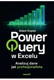 Power Query w Excelu. Analizuj dane jak profesjonalista