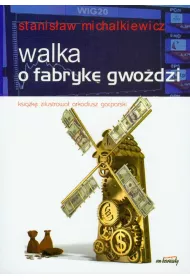 Walka o fabryk� gwo�dzi