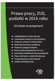 Prawo pracy, ZUS, podatki w 2016 roku. 10 zmian w przepisach - stan prawny na 1 stycznia 2016