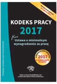 Kodeks pracy 2017 plus ustawa o minimalnym wynagrodzeniu za prac�