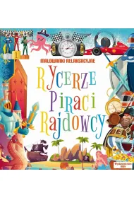 Rycerze, piraci, rajdowcy. Malowanki relaksacyjne