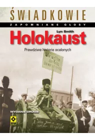 Holokaust. �wiadkowie. Zapomniane g�osy
