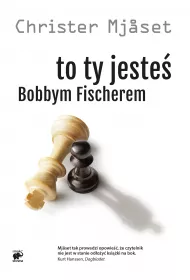 To Ty jeste� Bobbym Fischerem