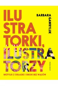 Ilustratorki, ilustratorzy. Motylki z okadki i smoki bez wsw