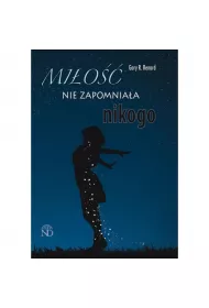 Mi�o�� nie zapomnia�a nikogo
